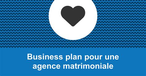 rentabilité agence matrimoniale|Réussir le business plan dune agence matrimoniale